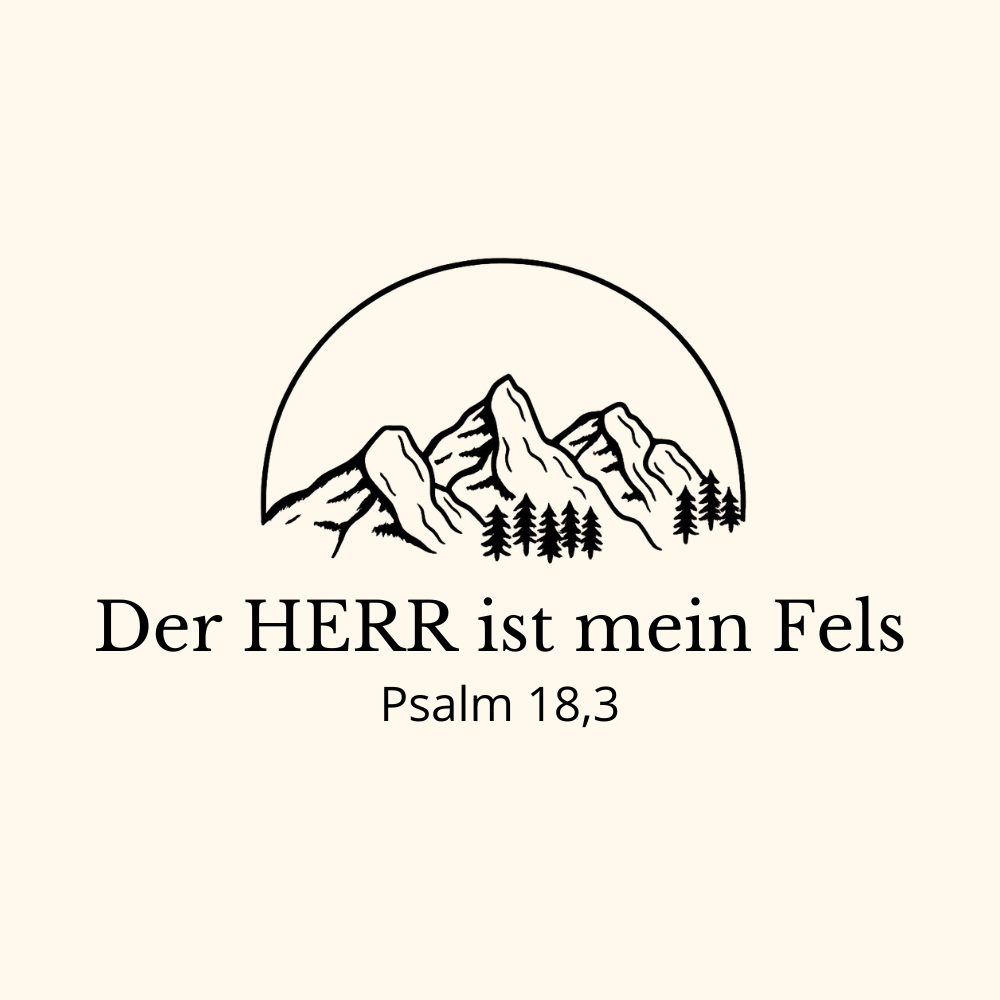 Der HERR ist mein Fels - Psalm 18,3